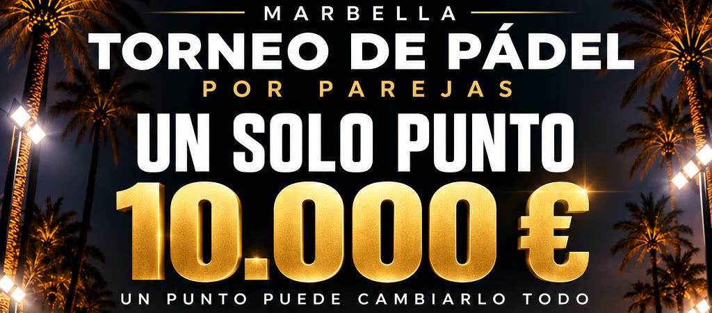 ONE POINT 10.000. Torneo de pádel por parejas en Marbella. Un solo punto, 10.000 €